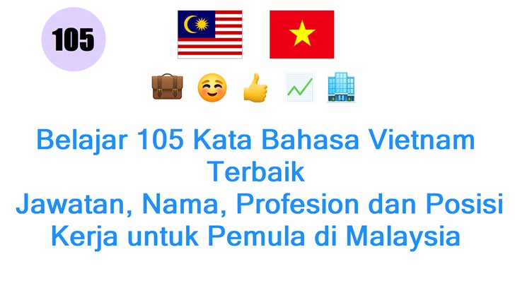 Belajar 105 Kata Bahasa Vietnam Terbaik: Jawatan, Nama, Profesion dan Posisi Kerja untuk Pemula di Malaysia